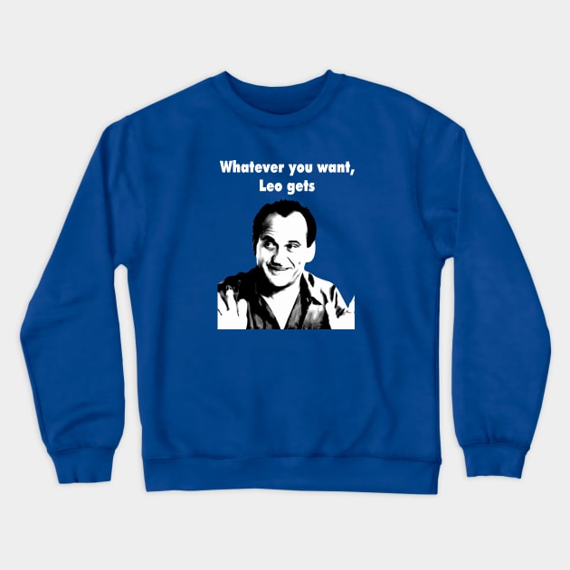 Whatever you want Leo Gets Crewneck Sweatshirt by GWCVFG